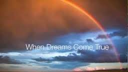When Dreams Come True
